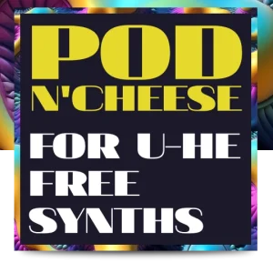 Pod N Cheese - for U-He Free Synths
